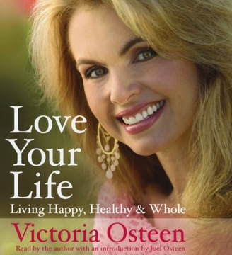 Love Your Life - Osteen, Victoria AUDIOBOOK