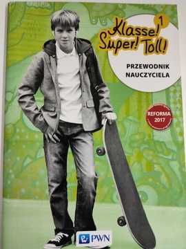 Klasse! Super! Toll ! 1 kl.7 Przewodnik nauczyciela