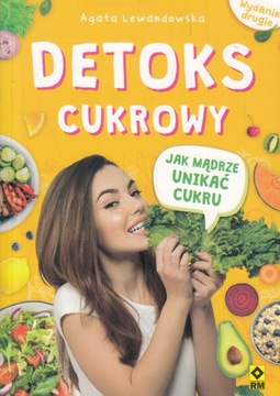 Detoks cukrowy. Jak mądrze unikać cukru Agata Lewandowska