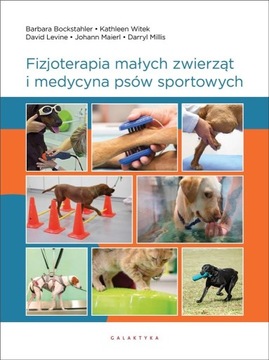 FIZJOTERAPIA MAŁYCH ZWIERZĄT I MEDYCYNA PSÓW... PRACA ZBIOROWA