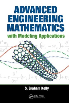Kelly, S. GrahamAdvanced Engineering Mathematics with Modeling Applications
