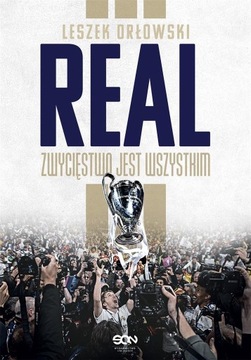 Real. Zwycięstwo jest wszystkim PIŁKA NOŻNA FUTBOL