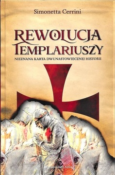 Rewolucja Templariuszy. Nieznana karta ...