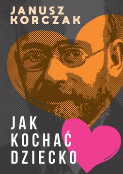 Jak kochać dziecko - Janusz Korczak | Ebook