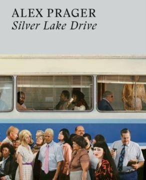 Alex Prager: Silver Lake Drive ALEX PRAGER