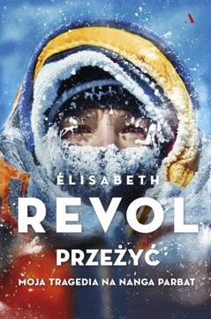 Przeżyć. Moja tragedia na Nanga Parbat E. Revol