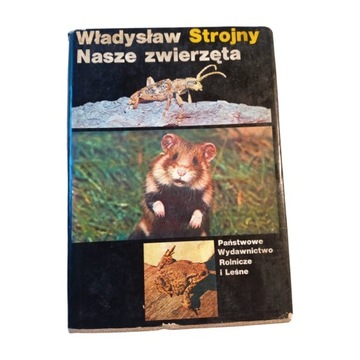 Władysław Strojny - Nasze zwierzęta. PWRiL 1981. Wyd. I.