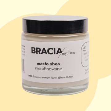 Masło shea nierafinowane | 120 ml Bracia Mydlarze