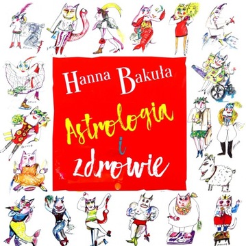 ASTROLOGIA I ZDROWIE - Hanna Bakuła [KSIĄŻKA]