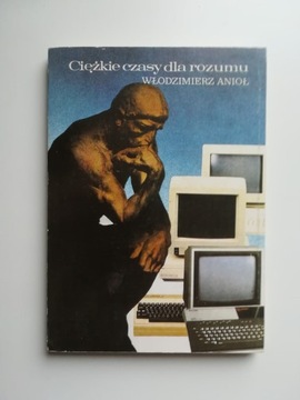 Ciężkie czasy dla rozumu Włodzimierz Anioł