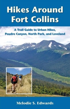 Hikes Around Fort Collins - Edwards, Melodie S.