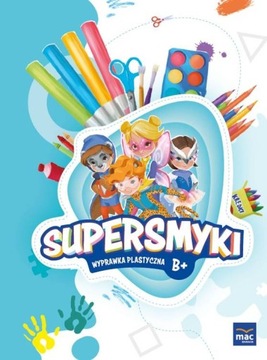 SUPERSMYKI Poziom B+ 6-Latek Wyprawka Plastyczna