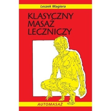 KSIĄŻKA KLASYCZNY MASAŻ LECZNICZY LESZEK MAGIERA MASAŻ KOSMETYCZNY ODNOWA