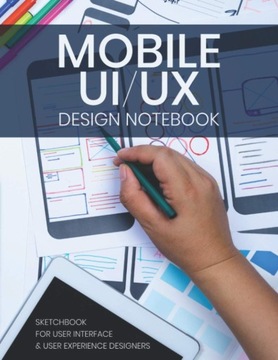 Jones, Owen Mobile UI / UX Design Notebook: Sketchbook for User Interface a