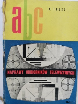 ABC naprawy odbiorników telewizyjnych Włodzimierz Trusz