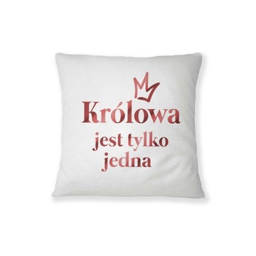 Poduszka królowa jest tylko jedna, Prezent dla Żony, Prezent dla Dziewczyny