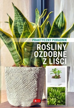 ROŚLINY OZDOBNE Z LIŚCI PORADNIK PRAKTYCZNY DRAGON