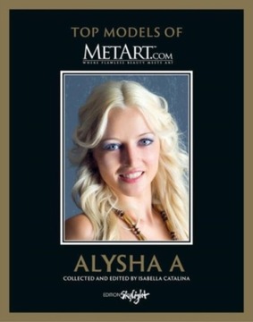 Alysha A - Top Models of MetArt: Deutsch/Englische Originalausgabe -