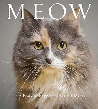 MEOW: A BOOK OF HAPPINESS FOR CAT LOVERS (ANIMAL HAPPINESS) - Anouska Jones