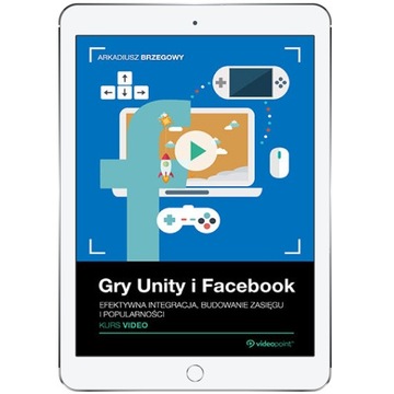 Gry Unity i Facebook. Efektywna integracja