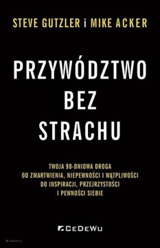 Przywództwo bez strachu. . Twoja 90-dniowa droga..