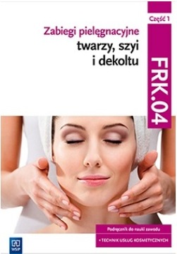 Zabiegi pielęgnacyjne twarzy, szyi i dekoltu WsiP