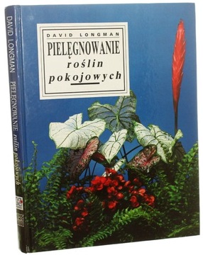 Pielęgnowanie roślin pokojowych David Longman [199