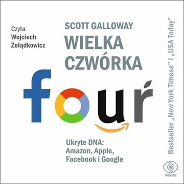 Wielka czwórka. Ukryte DNA: Amazon, Apple, Facebo