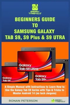 BEGINNERS GUIDE TO SAMSUNG GALAXY TAB S9, S9 Plus & S9 UTRA: A Simple