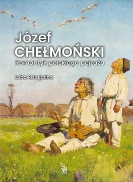 JÓZEF CHEŁMOŃSKI - Romantyk polskiego pejzażu