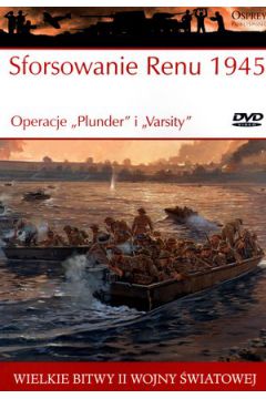 Sforsowanie Renu 1945. Operacje „Plunder