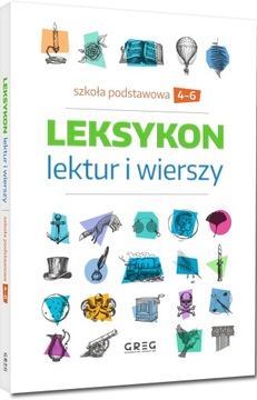 LEKSYKON Lektur i wierszy 4-6 GREG Podstawowa Szko