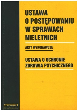 USTAWA O POSTĘPOWANIU W SPRAWACH NIELETNICH Ustawa o ochronie zdrowia psych