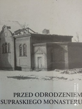 Przed odrodzeniem supraskiego monasteru