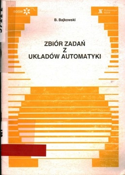 ZBIÓR ZADAŃ Z UKŁADÓW AUTOMATYKI - BAJKOWSKI