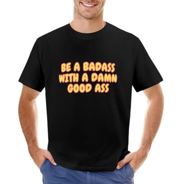 Be a badass with a damn good ass animal print cotton T-Shirt Koszulka