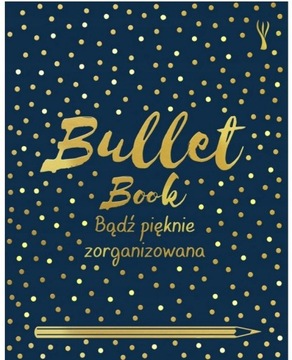 BULLET BOOK BĄDŹ PIĘKNIE ZORGANIZOWANA D. SINDEN