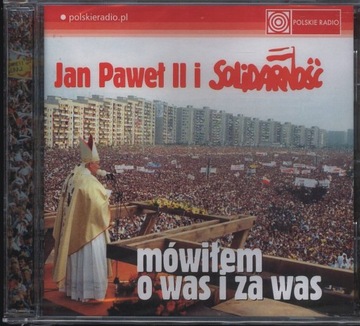 Mówiłem o was i za was-Jan Paweł II o Solidarności