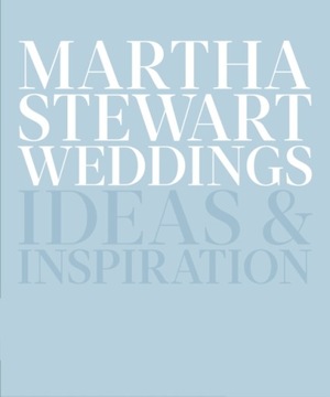 Martha Stewart Weddings EDITORS OF MARTHA STEWART LIVING