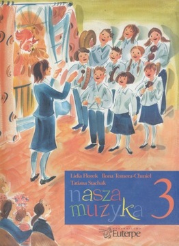 Nasza muzyka 3 Ilona Tomera-Chmiel Lidia Florek Tatiana Stachak
