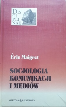 SOCJOLOGIA KOMUNIKACJI I MEDIÓW - E. MAIGRET