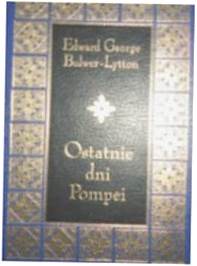 Ostatnie dni Pompei - E G Bulwer Lytton