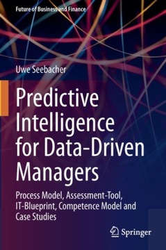 Predictive Intelligence for Data-Driven Managers: