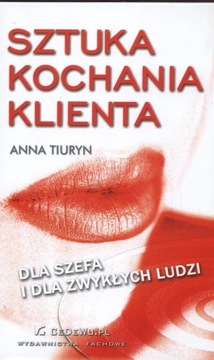 Sztuka kochania klienta. Dla szefa i dla zwykłych ludzi