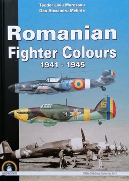 Romanian Fighter Colours 1941-1945 - Teodor Liviu Morosanu