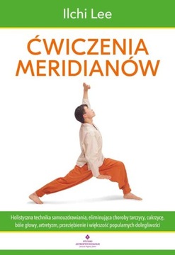 ĆWICZENIA MERIDIANÓW HOLISTYCZNA TECHNIKA / LEE