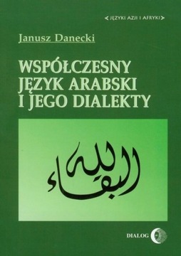 WSPÓŁCZESNY JĘZYK ARABSKI i JEGO DIALEKTY DANECKI