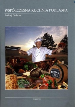 Współczesna kuchnia podlaska - Andrzej Fiedoruk | Ebook