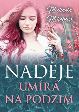 Naděje umírá na podzim Michaela Mihoková