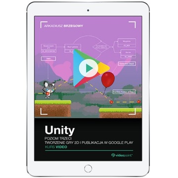 Unity. Kurs video. Poziom trzeci. Tworzenie gry 2D